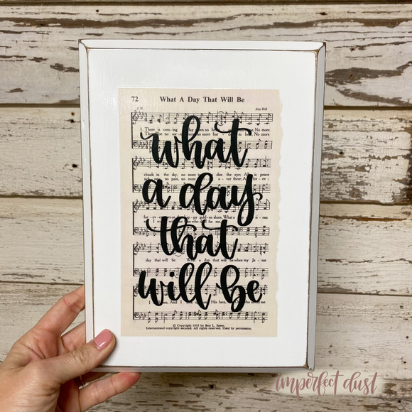 What a Day that Will Be | Imperfect Dust Hand Lettered Wood Hymn Sign